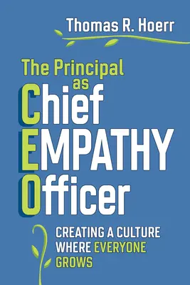 Riaditeľ ako hlavný predstaviteľ empatie: Vytváranie kultúry, v ktorej každý rastie - The Principal as Chief Empathy Officer: Creating a Culture Where Everyone Grows