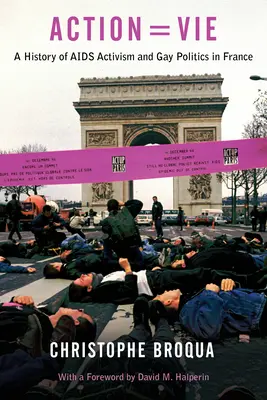 Akcia=vie: História aktivizmu v súvislosti s AIDS a politiky homosexuálov vo Francúzsku - Action=vie: A History of AIDS Activism and Gay Politics in France