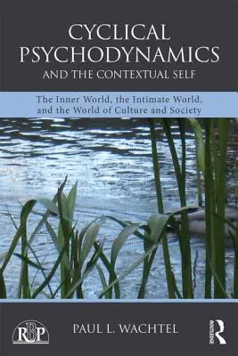 Cyklická psychodynamika a kontextuálne ja: vnútorný svet, intímny svet a svet kultúry a spoločnosti - Cyclical Psychodynamics and the Contextual Self: The Inner World, the Intimate World, and the World of Culture and Society