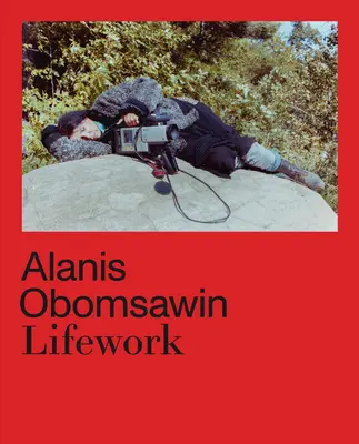 Alanis Obomsawin: Životné dielo - Alanis Obomsawin: Lifework