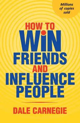 Ako si získať priateľov a ovplyvňovať ľudí - How To Win Friends And Influence People