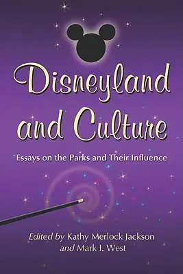 Disneyland a kultúra: Eseje o parkoch a ich vplyve - Disneyland and Culture: Essays on the Parks and Their Influence