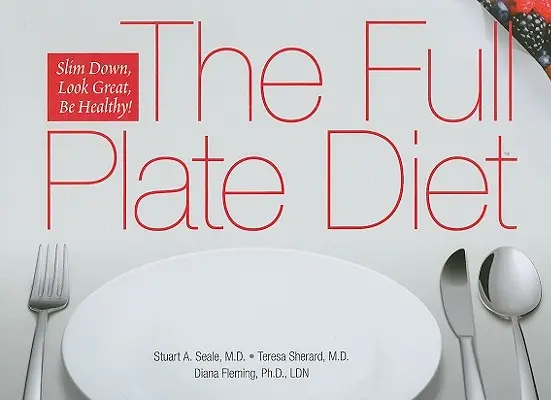 Plný tanier stravy: Vydanie knihy: Zoštíhlite, vyzerajte skvele, buďte zdraví! - The Full Plate Diet: Slim Down, Look Great, Be Healthy!