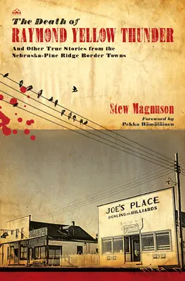 Smrť Raymonda Yellow Thundera: A ďalšie skutočné príbehy z pohraničných miest Nebrasky a Píniového hrebeňa - The Death of Raymond Yellow Thunder: And Other True Stories from the Nebraska-Pine Ridge Border Towns