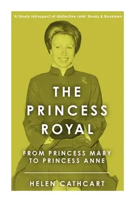 Kráľovská princezná: Od princeznej Mary po princeznú Annu - The Princess Royal: From Princess Mary to Princess Anne