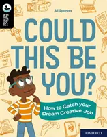 Oxford Reading Tree TreeTops Reflect: Oxford Reading Level 20: Could This Be You? - Ako uloviť svoju vysnívanú kreatívnu prácu - Oxford Reading Tree TreeTops Reflect: Oxford Reading Level 20: Could This Be You? - How to Catch your Dream Creative Job