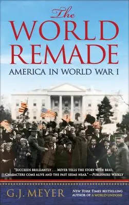 The World Remade (Premenený svet): Amerika v prvej svetovej vojne - The World Remade: America in World War I