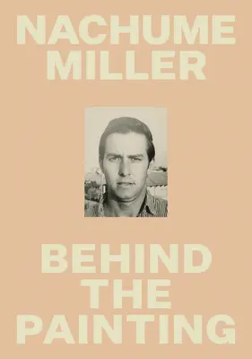 Nachume Miller: Za obrazom - Nachume Miller: Behind the Painting