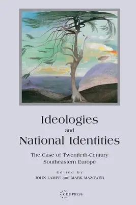 Ideológie a národné identity: Prípad juhovýchodnej Európy dvadsiateho storočia - Ideologies and National Identities: The Case of Twentieth-Century Southeastern Europe