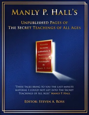 Manly P. Hall Nepublikované stránky Tajného učenia všetkých vekov - Manly P. Hall Unpublished Pages of The Secret Teachings pf All Ages