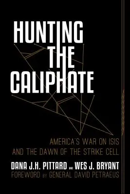 Lov na kalifát: Vojna Ameriky proti ISIS a úsvit údernej bunky - Hunting the Caliphate: America's War on ISIS and the Dawn of the Strike Cell