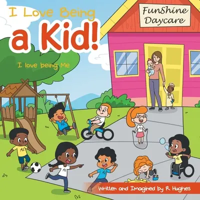 Milujem byť dieťaťom! Milujem byť sám sebou: I Love Being Me - I Love Being a Kid!: I Love Being Me