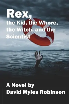 Rex, dieťa, dievka, čarodejnica a vedec - Rex, the Kid, the Whore, the Witch, and the Scientist