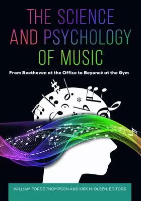 Veda a psychológia hudby: Od Beethovena v kancelárii po Beyonc v telocvični - The Science and Psychology of Music: From Beethoven at the Office to Beyonc at the Gym