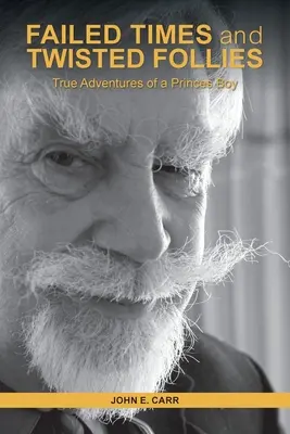 Zlyhané časy a prekrútené príbehy: Skutočné dobrodružstvá princovho chlapca - FAILED TIMES and TWISTED FOLLIES: True Adventures of a Princes Boy