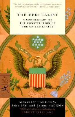 The Federalist: Federalistické spisy (Federalists): komentár k Ústave Spojených štátov amerických (A Commentary on the Constitution of the United States) - The Federalist: A Commentary on the Constitution of the United States