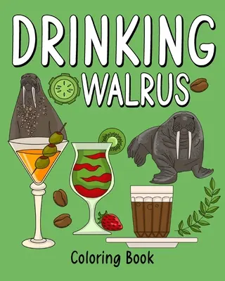 Kniha na vyfarbovanie mrožov - Drinking Walrus Coloring Book