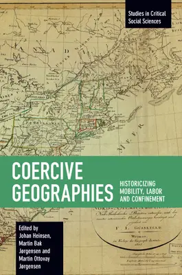 Donucovacie geografie: Historizácia mobility, práce a uväznenia - Coercive Geographies: Historicizing Mobility, Labor and Confinement