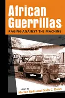 Africkí partizáni - zúriaci proti mašinérii - African Guerrillas - Raging Against the Machine