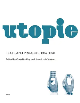 Utopie: Texty a projekty, 1967-1978 - Utopie: Texts and Projects, 1967-1978
