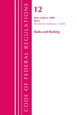 Zákonník federálnych predpisov, Hlava 12 Banky a bankovníctvo 1026-1099, revidované k 1. januáru 2020: Časť 1 (Úrad federálneho registra (U S )) - Code of Federal Regulations, Title 12 Banks and Banking 1026-1099, Revised as of January 1, 2020: Part 1 (Office of the Federal Register (U S ))