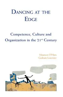 Tanec na hrane - Kompetencie, kultúra a organizácia v 21. storočí - Dancing at the Edge - Competence, Culture and Organization in the 21st Century