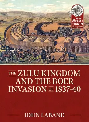 Kráľovstvo Zuluov a búrska invázia v rokoch 1837 - 1840 - The Zulu Kingdom and the Boer Invasion of 1837-1840