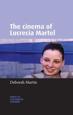 Film Lucrecia Martela - The Cinema of Lucrecia Martel
