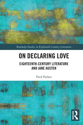 O deklarovaní lásky: Literatúra osemnásteho storočia a Jane Austenová - On Declaring Love: Eighteenth-Century Literature and Jane Austen