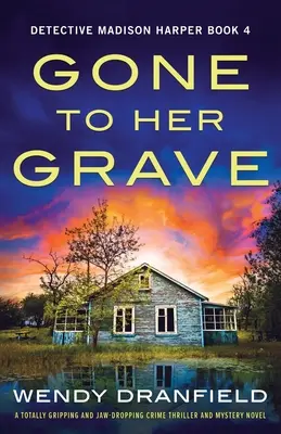 Odišla do hrobu: Úplne strhujúci a čeľusť vypínajúci kriminálny thriller a mysteriózny román - Gone to Her Grave: A totally gripping and jaw-dropping crime thriller and mystery novel