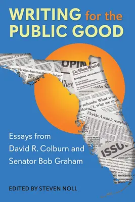 Písanie pre verejné blaho: Colburna a senátora Boba Grahama - Writing for the Public Good: Essays from David R. Colburn and Senator Bob Graham