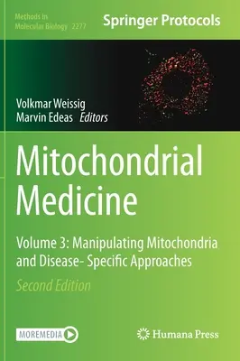 Mitochondriálna medicína: Mitochondrie a špecifické prístupy k ochoreniam: 3. zväzok: Manipulácia s mitochondriami - Mitochondrial Medicine: Volume 3: Manipulating Mitochondria and Disease- Specific Approaches