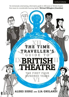 Sprievodca cestovateľa v čase po britskom divadle: Sprievodca britským divadlom: prvých štyristo rokov - The Time Traveller's Guide to British Theatre: The First Four Hundred Years