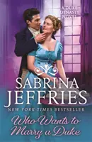 Kto si chce vziať vojvodu - Oslnivá historická romanca od kráľovnej sexy regentstva! - Who Wants to Marry a Duke - Dazzling historical romance from the queen of the sexy Regency!