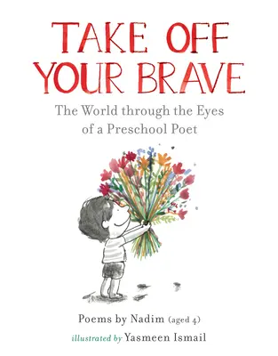 Zbavte sa svojej odvahy: Svet očami predškolského básnika - Take Off Your Brave: The World Through the Eyes of a Preschool Poet