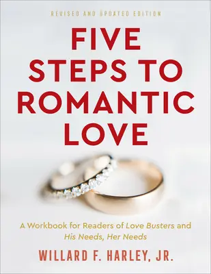 Päť krokov k romantickej láske: Päť krokov k romantickej láske: Pracovný zošit pre čitateľov kníh Jeho potreby, Jej potreby a Láska búši - Five Steps to Romantic Love: A Workbook for Readers of His Needs, Her Needs and Love Busters