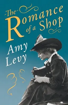 Román o obchode: S biografiou Richarda Garnetta - The Romance of a Shop: With a Biography by Richard Garnett