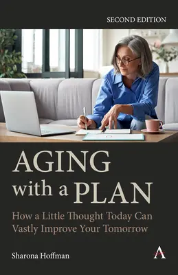 Starnutie s plánom: Ako môže trocha dnešného premýšľania výrazne zlepšiť váš zajtrajšok, druhé vydanie - Aging with a Plan: How a Little Thought Today Can Vastly Improve Your Tomorrow, Second Edition