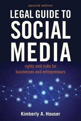 Právny sprievodca sociálnymi médiami, druhé vydanie: Práva a riziká pre podniky, podnikateľov a vplyvné osoby: druhý zväzok - Legal Guide to Social Media, Second Edition: Rights and Risks for Businesses, Entrepreneurs, and Influencers