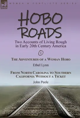 Tulácke cesty: The Adventures of a Woman Hobo by Ethel Lynn & From North C - Hobo Roads: Two Accounts of Living Rough in Early 20th Century America-The Adventures of a Woman Hobo by Ethel Lynn & From North C