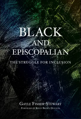 Čierni a episkopálni: Boj o začlenenie - Black and Episcopalian: The Struggle for Inclusion