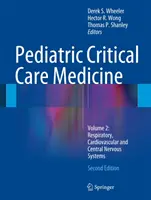 Pediatrická medicína kritickej starostlivosti: Dýchací, kardiovaskulárny a centrálny nervový systém. - Pediatric Critical Care Medicine: Volume 2: Respiratory, Cardiovascular and Central Nervous Systems