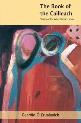 Kniha Cailleach: Knižka Cailleach: Príbehy múdrej liečiteľky - The Book of the Cailleach: Stories of the Wise-Woman Healer