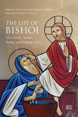 Život Bishoi: Životopisy v gréčtine, arabčine, sýrčine a etiópčine - The Life of Bishoi: The Greek, Arabic, Syriac, and Ethiopic Lives