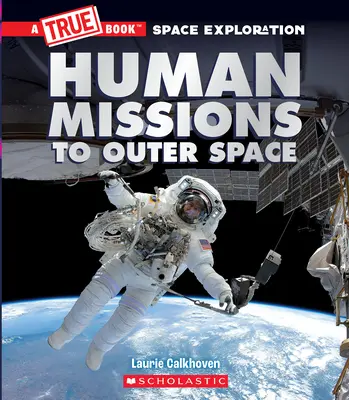 Ľudské misie do vesmíru (Pravdivá kniha Výskum vesmíru) - Human Missions to Outer Space (a True Book Space Exploration)