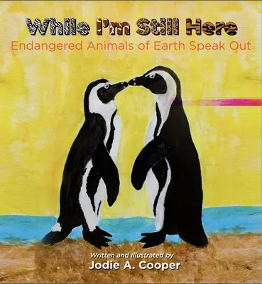 Kým som ešte tu: Ohrozené zvieratá hovoria nahlas - While I'm Still Here: Endangered Animals Speak Out