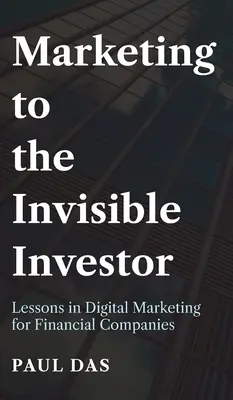 Marketing pre neviditeľného investora: Lekcie digitálneho marketingu pre finančné spoločnosti - Marketing to the Invisible Investor: Lessons in Digital Marketing for Financial Companies