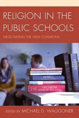 Náboženstvo vo verejných školách: Vyjednávanie o nových spoločnostiach - Religion in the Public Schools: Negotiating the New Commons