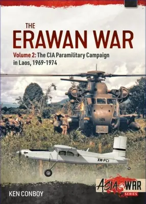 Erawanská vojna: 2. diel: polovojenská kampaň CIA v Laose, 1969 - 1974 - The Erawan War: Volume 2: The CIA Paramilitary Campaign in Laos, 1969-1974