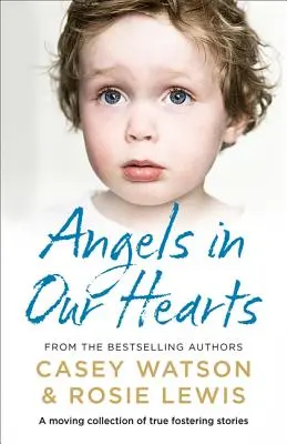 Anjeli v našich srdciach: Dojímavá zbierka skutočných príbehov o pestúnstve - Angels in Our Hearts: A Moving Collection of True Fostering Stories